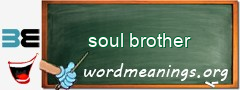 WordMeaning blackboard for soul brother